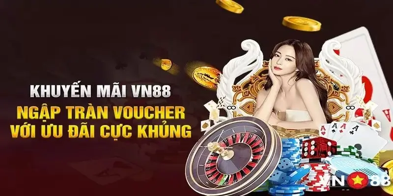 Khuyến mãi tại vn88 ngập tràn các voucher khủng.