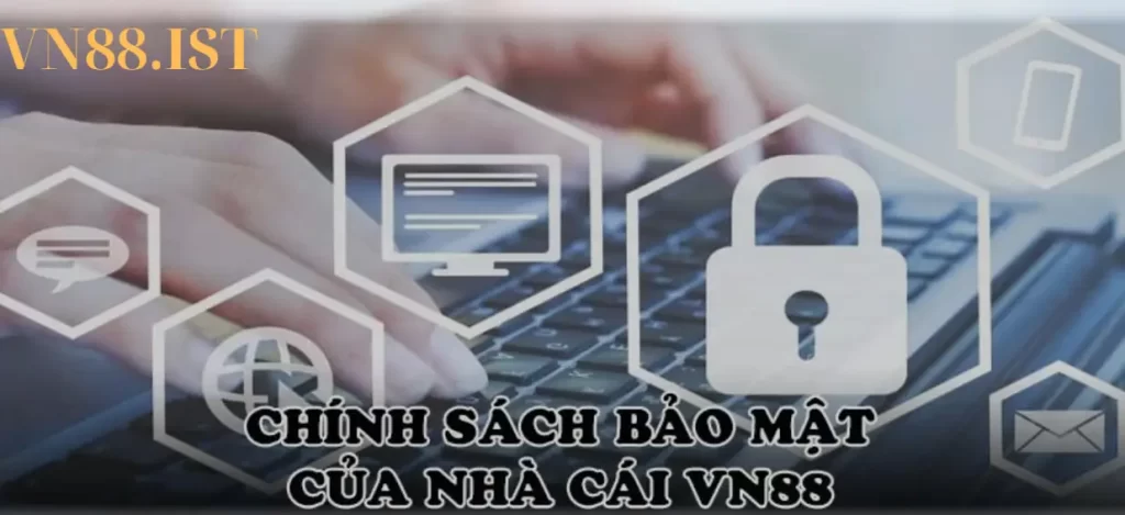 Thông tin chung về chính sách bảo mật của vn88 Thông tin chung về chính sách bảo mật của vn88