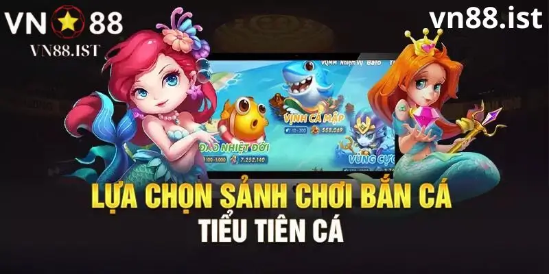 Các loại sảnh có trong Bắn Cá Tiểu Tiên Cá Vn88