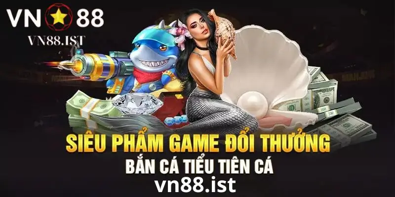 Tổng quan về bắn cá Tiểu Tiên Cá