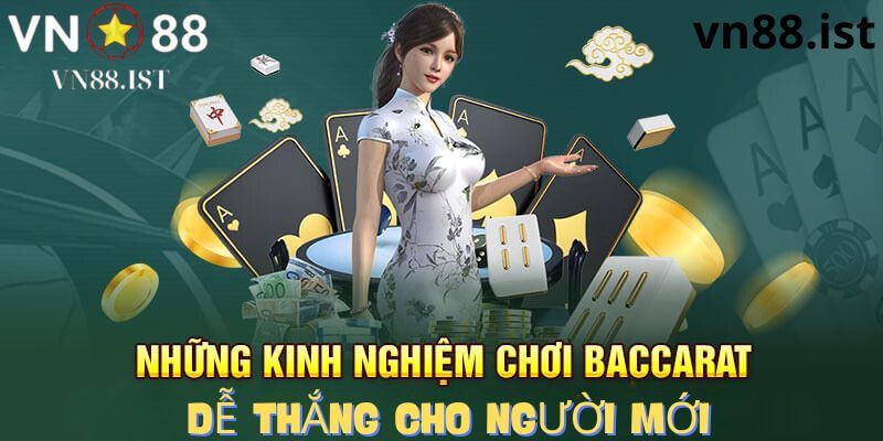 Kinh nghiệm chơi Baccarat dễ thắng cho người mới